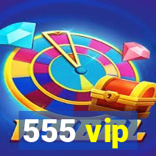 555 vip